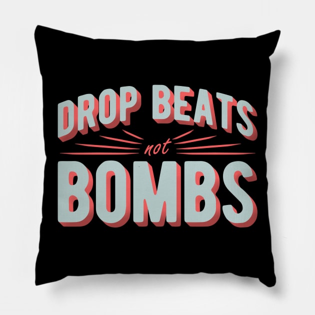 DROP BEATS NOT BOMBS - VINTAGE Pillow by whizzerdee