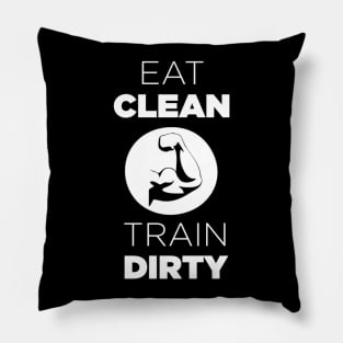 Eat Clean, Train Dirty Pillow