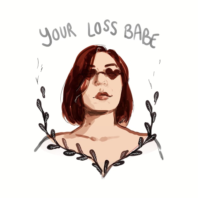 Your loss babe by JodieH