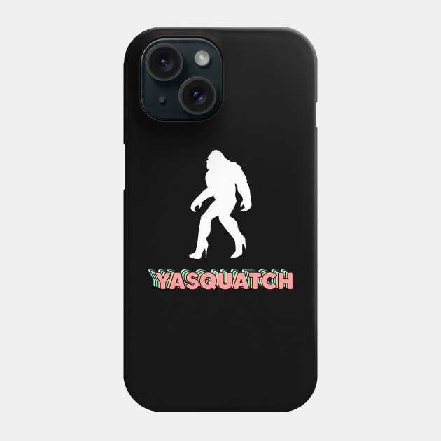 yaaas sasquatch Phone Case by SmithyJ88