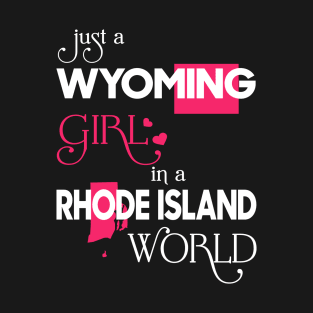 Just a Wyoming Girl In a Rhode Island World T-Shirt