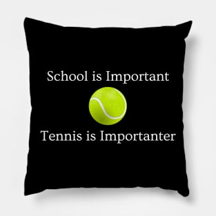 Tennis is Importanter Pillow