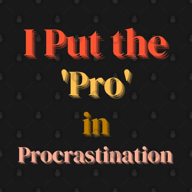 I Put the Pro in Procrastination by Joy Sante