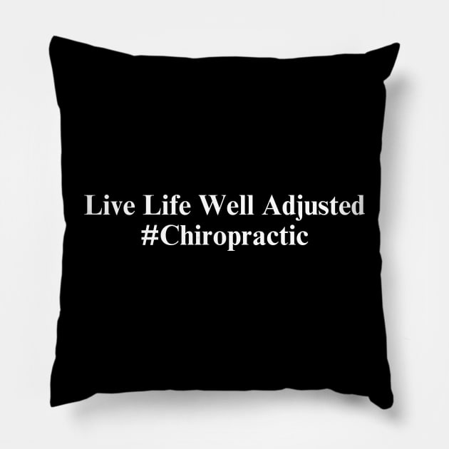 Live Life Well Adjusted Chiropractic Pillow by HobbyAndArt