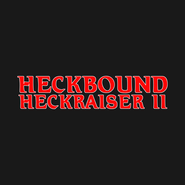 HECKBOUND: HECKRAISER II - Hellraiser Parody by LeeHowardArtist