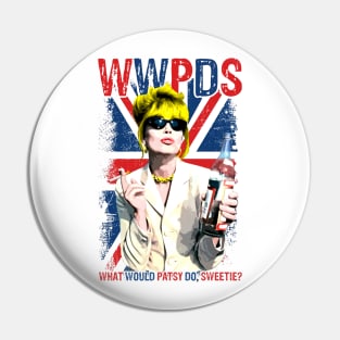 What Would Patsy Do, Sweetie Ab Fab. Absolutely Fabulous Pin