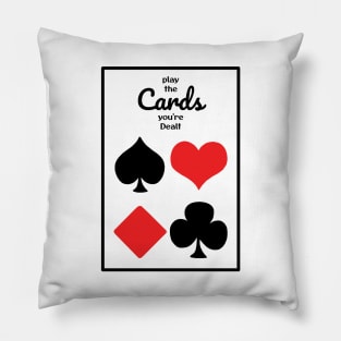 Play the Cards you're Dealt Pillow