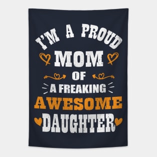 I'm a Proud Mom Of A Freaking Awesome Daughter Mother's Day Tapestry