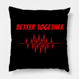 Better together Pillow