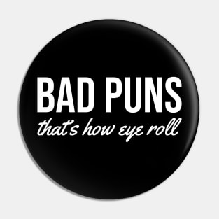 bad puns. that's how eye roll white Pin