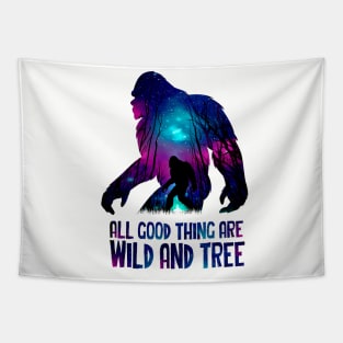 All Good Thing Are Wild And Tree Bigfoot Galaxy Gift Tapestry
