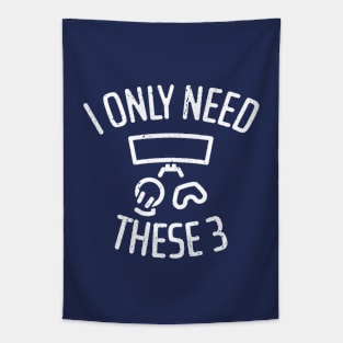 I Only Need These Three Gaming - 4 Tapestry