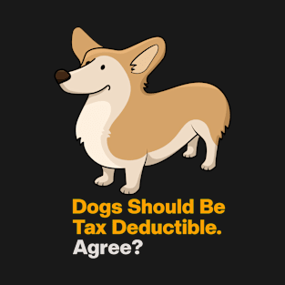 Dogs Should Be Tax Deductible T-Shirt