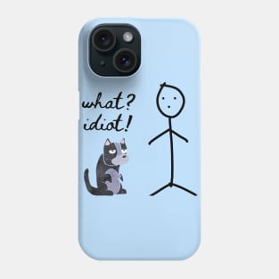 Dog says "What? Idiot!" Phone Case