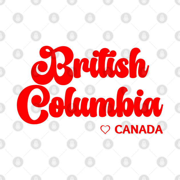 British Columbia: I love Canada by teezeedy