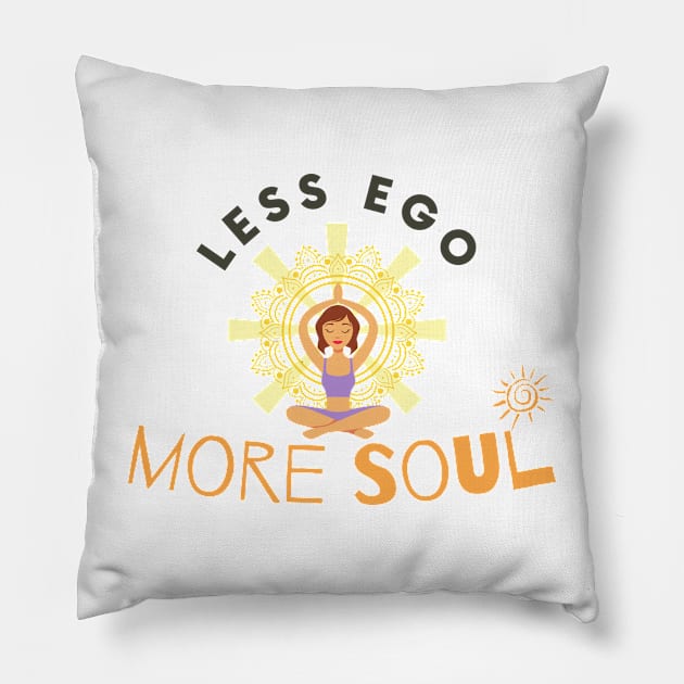 Less Ego More Soul Pillow by Statement-Designs