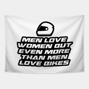 Men love women but even more than men love bikes - Inspirational Quote for Bikers Motorcycles lovers Tapestry