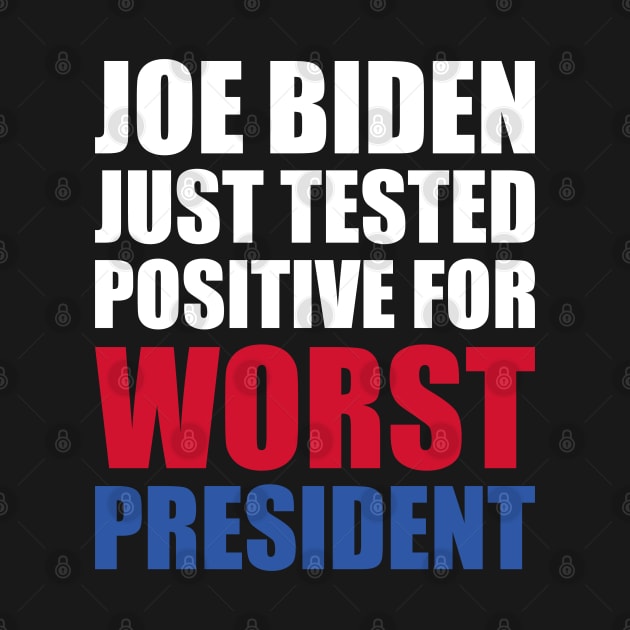 Joe Biden Just Tested Positive For Worst President by yass-art