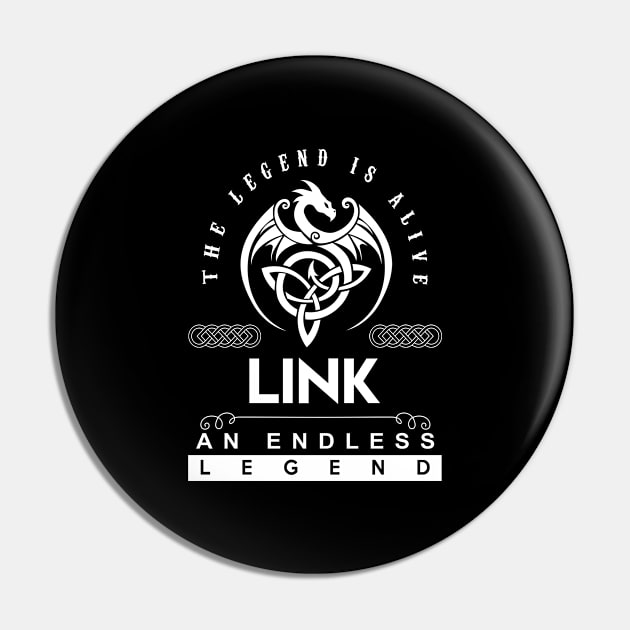 Link Name T Shirt - The Legend Is Alive - Link An Endless Legend Dragon Gift Item Pin by riogarwinorganiza