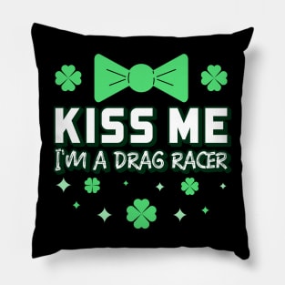 Kiss Me I'm A Drag Racer Irish St Patrick's Day Racing Cars Racecar Motorsports Racetrack St Paddy's Day Green Bowtie Lucky Shamrock Pillow