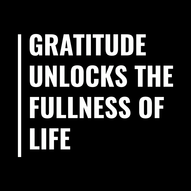 Gratitude Unlocks The Fullness Of Life. Gratitude Quote by kamodan