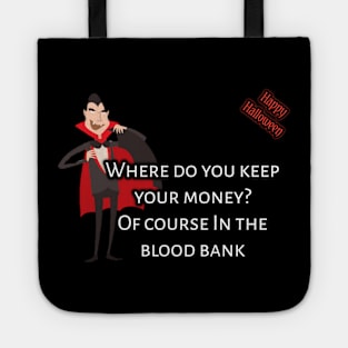 Where do you keep your money? Vampire said of course in blood bank Tote