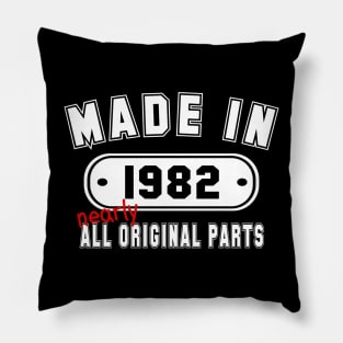 Made In 1982 Nearly All Original Parts Pillow