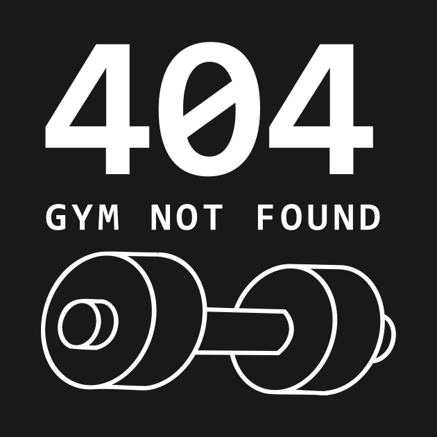 404: Gym Not Found by  WebWearables