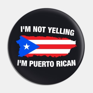 I'm Not Yelling I'm Puerto Rican Pin