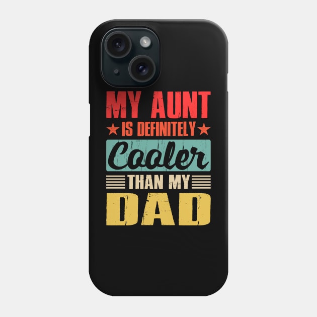 My Aunt Is Definitely Cooler Than My Dad Phone Case by eyelashget