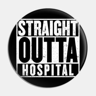 Straight Outta Hospital T-shirt Pin