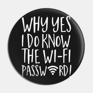 Why Yes I Do Know The Wi-Fi Password! Pin