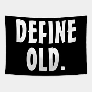 Define Old - Funny Birthday - Retirement Gift Idea Tapestry