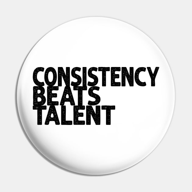 Consistency beats talent Pin by slawisa