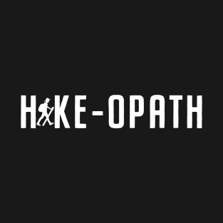 Hike-opath - Great for Hikers Who are Crazy about Hiking T-Shirt