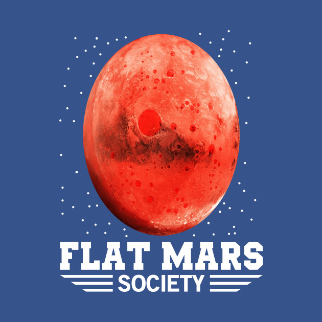 Discover Flat Mars Funny Conspiracy Theory - Mars - T-Shirt