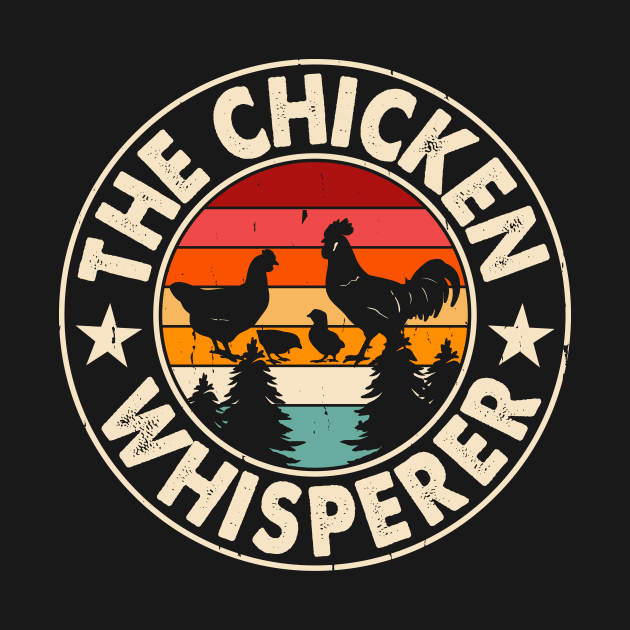 The Chicken WhispererT Shirt For Women Men by Xamgi