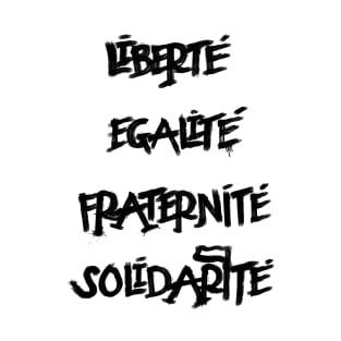 Liberte Egalite Fraterinite Solidarite T-Shirt