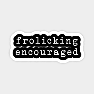 frolicking encouraged Magnet