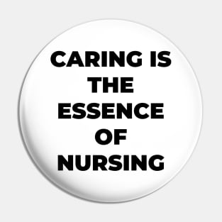 Caring is the essence of nursing Pin