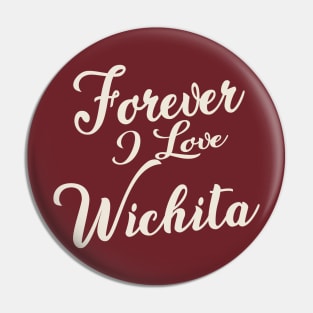 Forever i love Wichita Pin