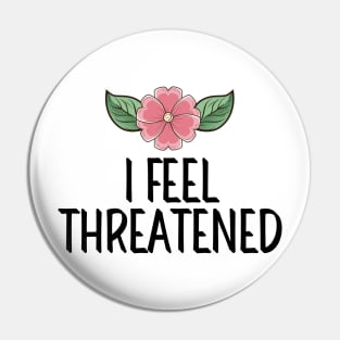 #IFeelThreatened I Feel Threatened Pin