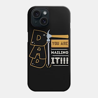 Dad You Are Nailing It!!! Dad Life Totally Nailed It, Funny Wood Working Father's Day Phone Case