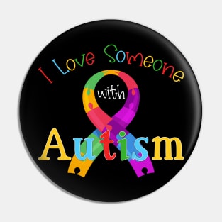 I Love Someone With Autism Pin