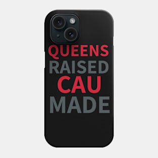 QUEENS RAISED CAU MADE Phone Case