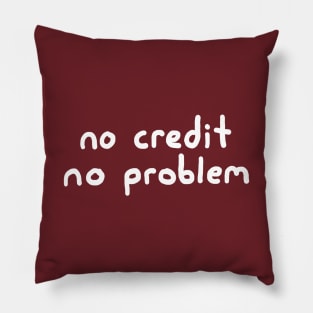 No Credit, No Problem! Pillow