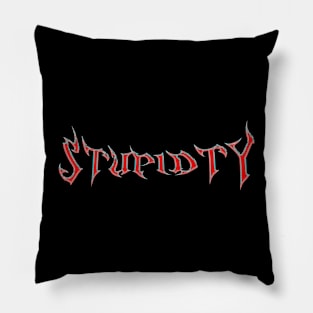 Stupidty!!! Pillow