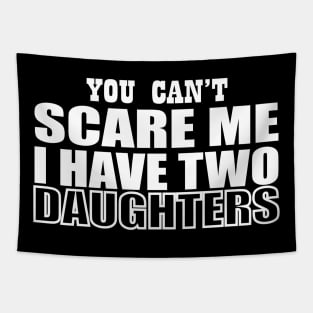 you can't scare me i have two daughters Tapestry