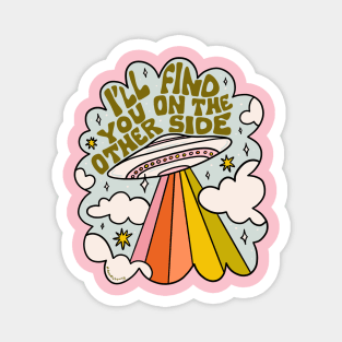 I'll Find You On the Other Side Magnet