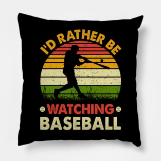 I’d Rather be Watching baseball Pillow